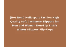 [Hot Item] Hellosport Fashion High Quality Soft Cashmere Slippers for Men and Women Non-Slip Fluffy Winter Slippers Flip-Flops