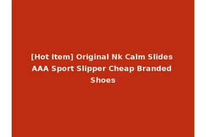 [Hot Item] Original Nk Calm Slides AAA Sport Slipper Cheap Branded Shoes