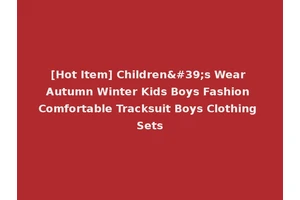 [Hot Item] Children's Wear Autumn Winter Kids Boys Fashion Comfortable Tracksuit Boys Clothing Sets
