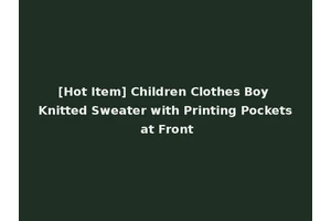 [Hot Item] Children Clothes Boy Knitted Sweater with Printing Pockets at Front