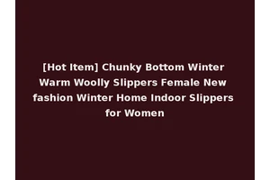 [Hot Item] Chunky Bottom Winter Warm Woolly Slippers Female New fashion Winter Home Indoor Slippers for Women