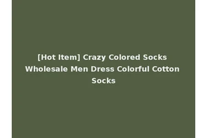 [Hot Item] Crazy Colored Socks Wholesale Men Dress Colorful Cotton Socks