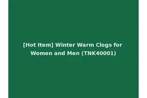 [Hot Item] Winter Warm Clogs for Women and Men (TNK40001)