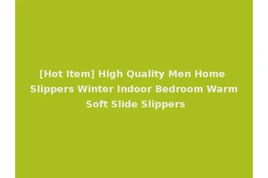 [Hot Item] High Quality Men Home Slippers Winter Indoor Bedroom Warm Soft Slide Slippers