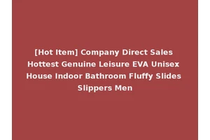 [Hot Item] Company Direct Sales Hottest Genuine Leisure EVA Unisex House Indoor Bathroom Fluffy Slides Slippers Men