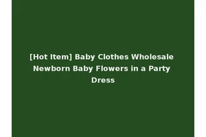 [Hot Item] Baby Clothes Wholesale Newborn Baby Flowers in a Party Dress