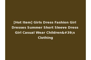 [Hot Item] Girls Dress Fashion Girl Dresses Summer Short Sleeve Dress Girl Casual Wear Children's Clothing