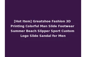 [Hot Item] Greatshoe Fashion 3D Printing Colorful Man Slide Footwear Summer Beach Slipper Sport Custom Logo Slide Sandal for Men