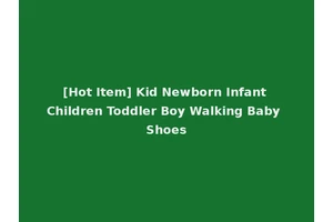 [Hot Item] Kid Newborn Infant Children Toddler Boy Walking Baby Shoes