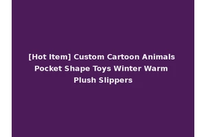 [Hot Item] Custom Cartoon Animals Pocket Shape Toys Winter Warm Plush Slippers
