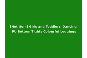 [Hot Item] Girls and Toddlers′ Dancing PU Bottom Tights Colourful Leggings