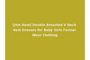 [Hot Item] Double Breasted V Neck Vest Dresses for Baby Girls Formal Wear Clothing
