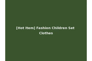 [Hot Item] Fashion Children Set Clothes