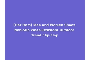 [Hot Item] Men and Women Shoes Non-Slip Wear-Resistant Outdoor Trend Flip-Flop
