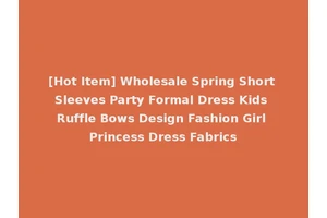 [Hot Item] Wholesale Spring Short Sleeves Party Formal Dress Kids Ruffle Bows Design Fashion Girl Princess Dress Fabrics