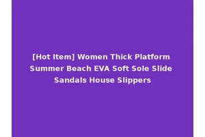 [Hot Item] Women Thick Platform Summer Beach EVA Soft Sole Slide Sandals House Slippers