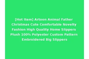[Hot Item] Artoon Animal Father Christmas Cute Comfortable Novelty Fashion High Quality Home Slippers Plush 100% Polyester Custom Pattern Embroidered Big Slippers