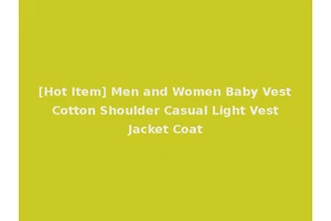 [Hot Item] Men and Women Baby Vest Cotton Shoulder Casual Light Vest Jacket Coat
