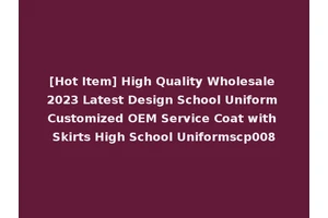 [Hot Item] High Quality Wholesale 2023 Latest Design School Uniform Customized OEM Service Coat with Skirts High School Uniformscp008