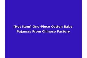 [Hot Item] One-Piece Cotton Baby Pajamas From Chinese Factory
