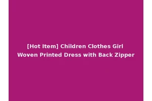 [Hot Item] Children Clothes Girl Woven Printed Dress with Back Zipper