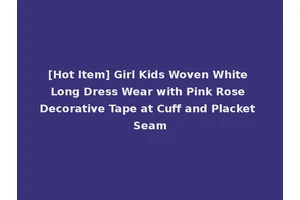[Hot Item] Girl Kids Woven White Long Dress Wear with Pink Rose Decorative Tape at Cuff and Placket Seam