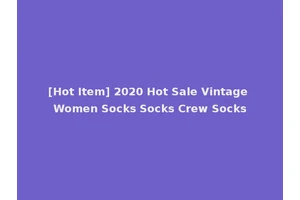 [Hot Item] 2020 Hot Sale Vintage Women Socks Socks Crew Socks
