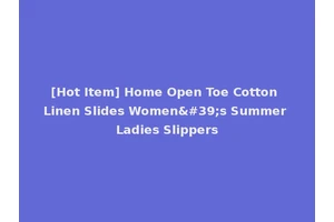 [Hot Item] Home Open Toe Cotton Linen Slides Women's Summer Ladies Slippers