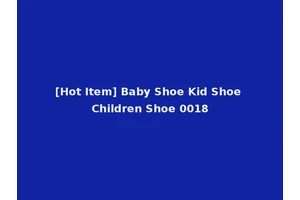 [Hot Item] Baby Shoe Kid Shoe Children Shoe 0018