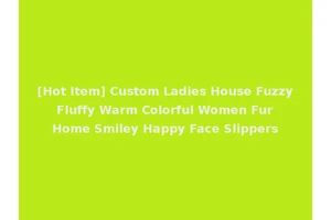 [Hot Item] Custom Ladies House Fuzzy Fluffy Warm Colorful Women Fur Home Smiley Happy Face Slippers