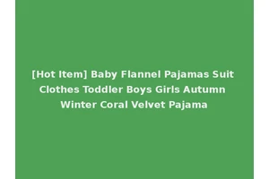[Hot Item] Baby Flannel Pajamas Suit Clothes Toddler Boys Girls Autumn Winter Coral Velvet Pajama