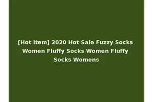 [Hot Item] 2020 Hot Sale Fuzzy Socks Women Fluffy Socks Women Fluffy Socks Womens