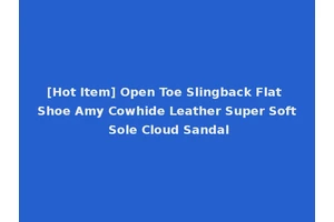 [Hot Item] Open Toe Slingback Flat Shoe Amy Cowhide Leather Super Soft Sole Cloud Sandal