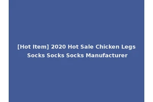 [Hot Item] 2020 Hot Sale Chicken Legs Socks Socks Socks Manufacturer