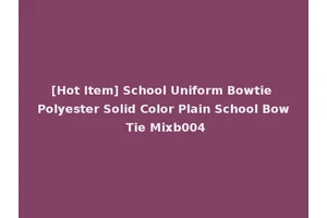 [Hot Item] School Uniform Bowtie Polyester Solid Color Plain School Bow Tie Mixb004