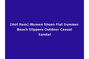 [Hot Item] Women Shoes Flat Summer Beach Slippers Outdoor Casual Sandal