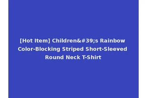 [Hot Item] Children's Rainbow Color-Blocking Striped Short-Sleeved Round Neck T-Shirt
