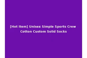 [Hot Item] Unisex Simple Sports Crew Cotton Custom Solid Socks