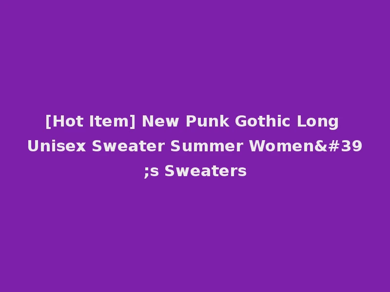 [Hot Item] New Punk Gothic Long Unisex Sweater Summer Women's Sweaters