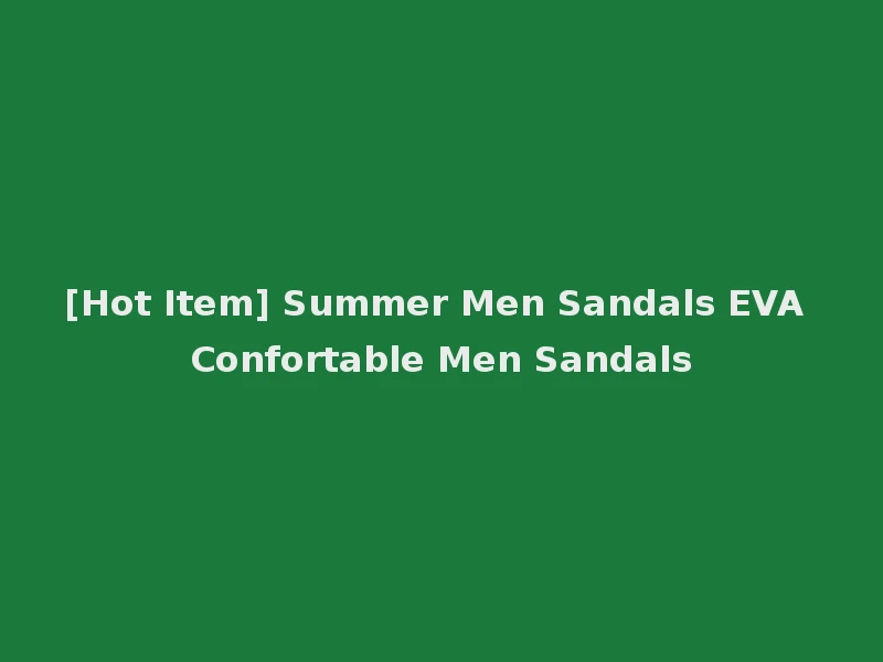 [Hot Item] Summer Men Sandals EVA Confortable Men Sandals