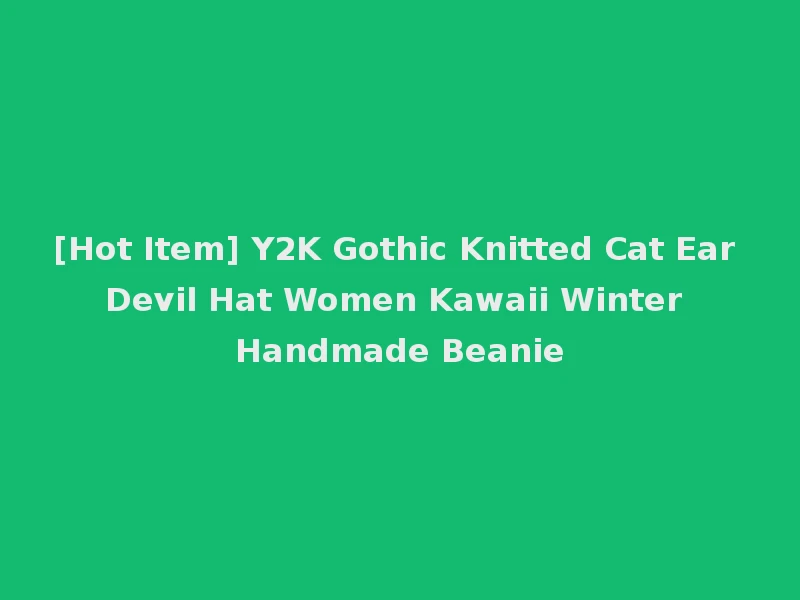 [Hot Item] Y2K Gothic Knitted Cat Ear Devil Hat Women Kawaii Winter Handmade Beanie