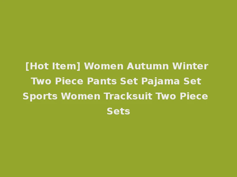 [Hot Item] Women Autumn Winter Two Piece Pants Set Pajama Set Sports Women Tracksuit Two Piece Sets