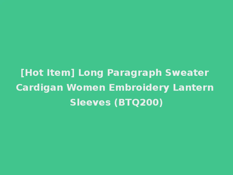 [Hot Item] Long Paragraph Sweater Cardigan Women Embroidery Lantern Sleeves (BTQ200)