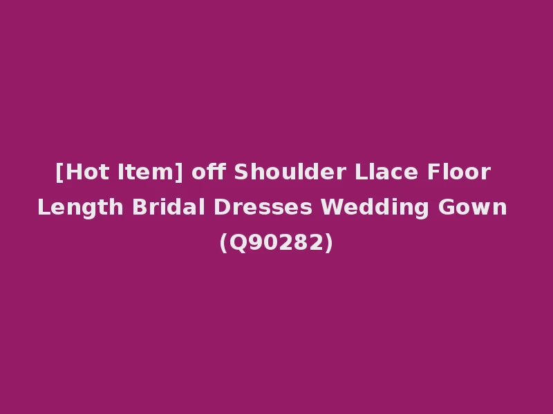 [Hot Item] off Shoulder Llace Floor Length Bridal Dresses Wedding Gown (Q90282)