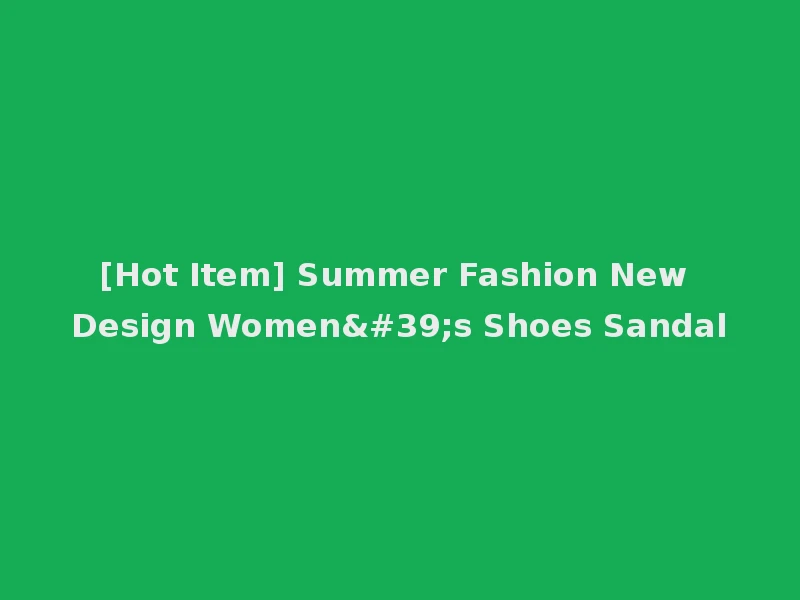 [Hot Item] Summer Fashion New Design Women's Shoes Sandal