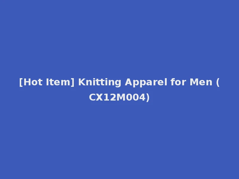 [Hot Item] Knitting Apparel for Men (CX12M004)