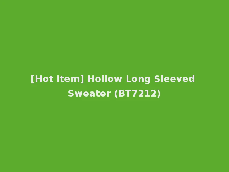 [Hot Item] Hollow Long Sleeved Sweater (BT7212)