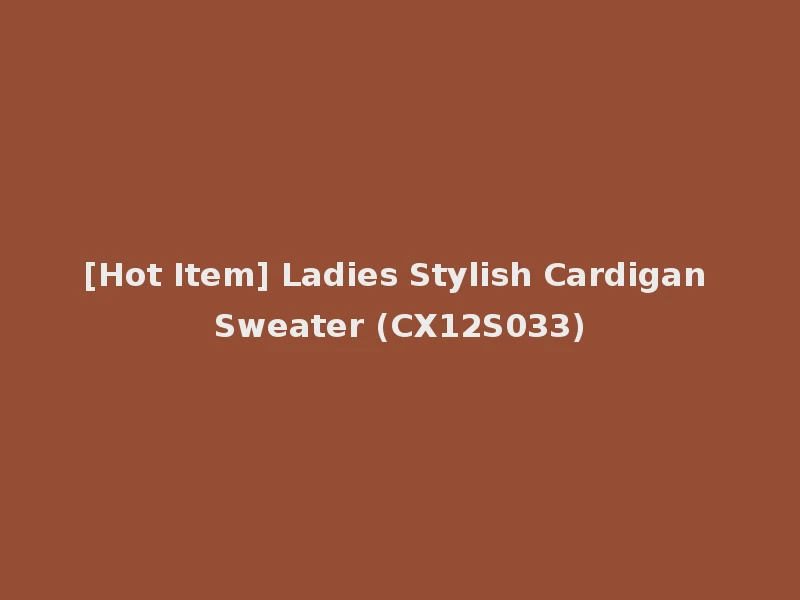 [Hot Item] Ladies Stylish Cardigan Sweater (CX12S033)