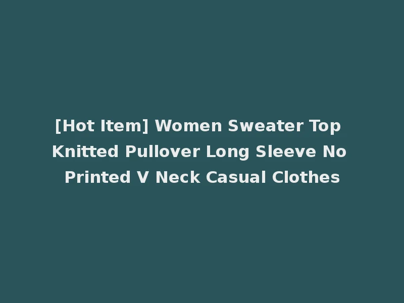 [Hot Item] Women Sweater Top Knitted Pullover Long Sleeve No Printed V Neck Casual Clothes