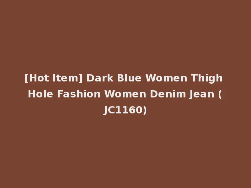 [Hot Item] Dark Blue Women Thigh Hole Fashion Women Denim Jean (JC1160)